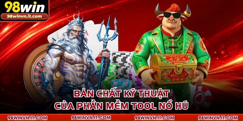 Bản chất kỹ thuật của phần mềm tool nổ hũ