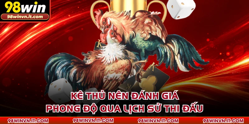 Kê thủ nên đánh giá phong độ qua lịch sử thi đấu