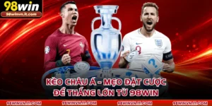 Kèo Châu Á - Mẹo Đặt Cược Để Thắng Lớn Từ 98WIN