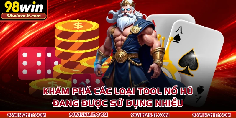 Khám phá các loại tool nổ hũ đang được sử dụng nhiều