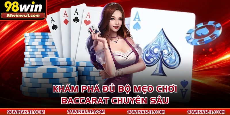 Khám phá đủ bộ mẹo chơi baccarat chuyên sâu
