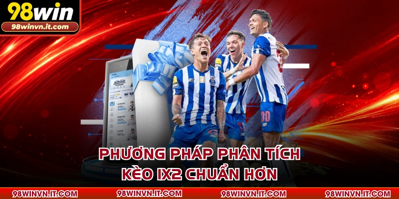 Phương pháp phân tích kèo 1X2 chuẩn hơn