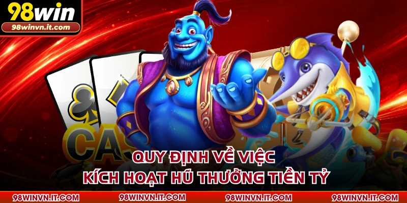 Quy định về việc kích hoạt hũ thưởng tiền tỷ