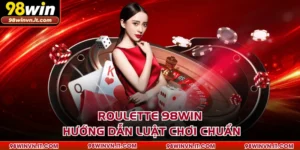 Roulette 98WIN - Hướng Dẫn Luật Chơi Chuẩn