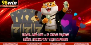 Tool Nổ Hũ - 5 Ứng Dụng Săn Jackpot Tại 98WIN