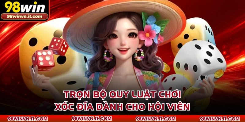 Trọn bộ quy luật chơi xóc đĩa dành cho hội viên