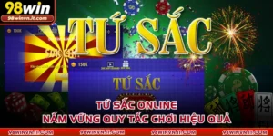 Tứ Sắc Online - Nắm Vững Quy Tắc Chơi Hiệu Quả